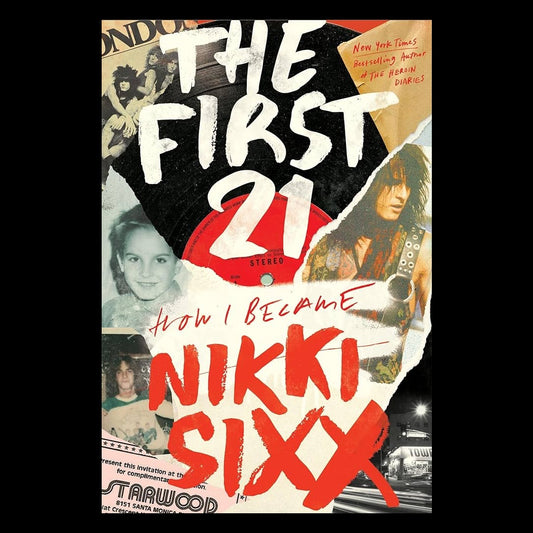 The First 21: How I Became Nikki Sixx - Paperback