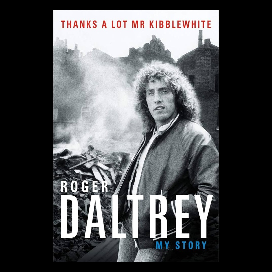 Roger Daltrey - Thanks a lot Mr Kibblewhite: My Story - Hardcover