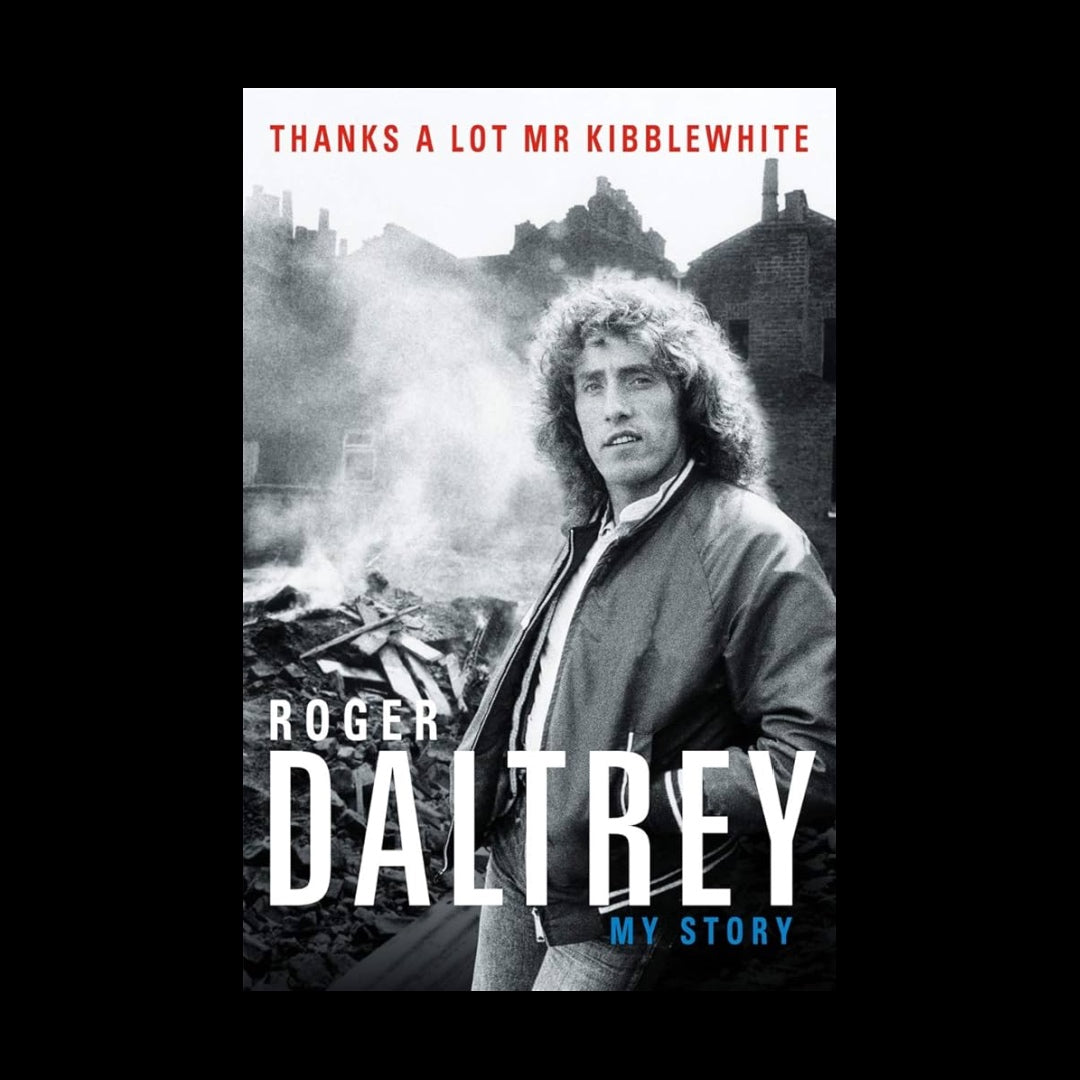 Roger Daltrey - Thanks a lot Mr Kibblewhite: My Story - Hardcover