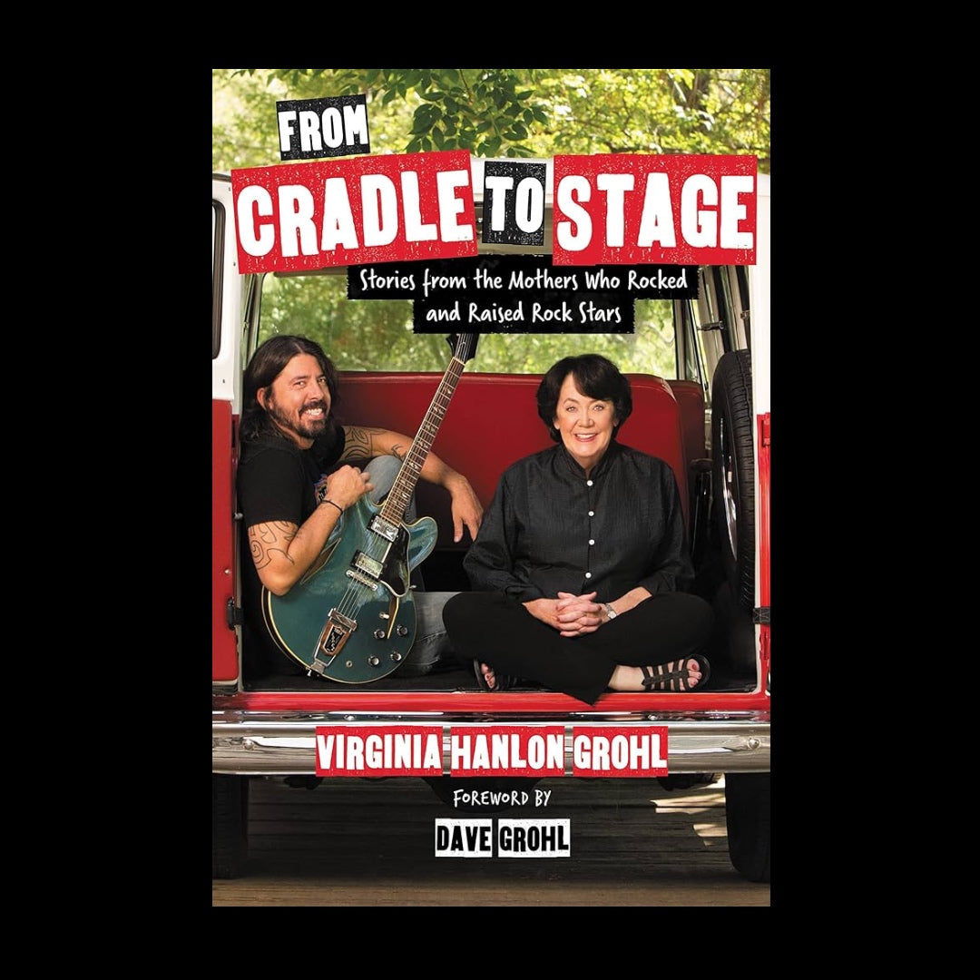 Virginia Hanlon Grohl - From Cradle To Stage - Hardcover