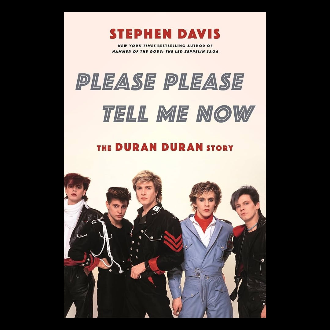 Please Please Tell Me Now: The Duran Duran Story  - Hardcover