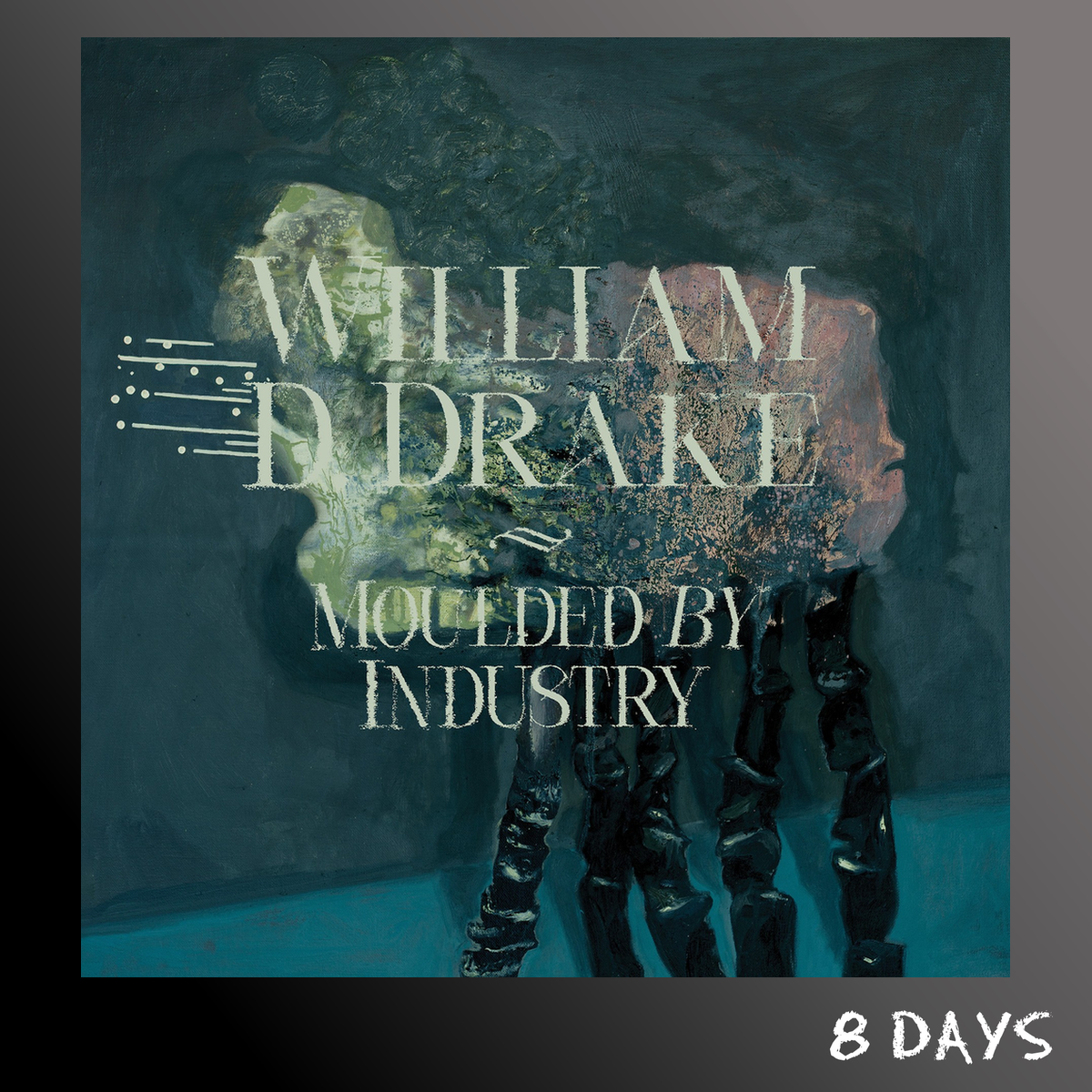 William D Drake - Moulded By Industry - CD | Pre-Order 9.10.26