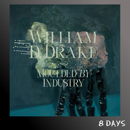William D Drake - Moulded By Industry - CD | Pre-Order 9.10.26